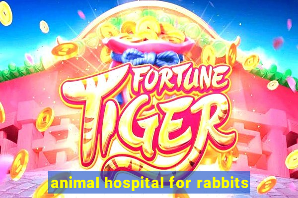 animal hospital for rabbits